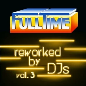 VA - Fulltime, Vol. 3 (Reworked by DJs)