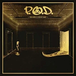 P.O.D. - When Angels & Serpents Dance