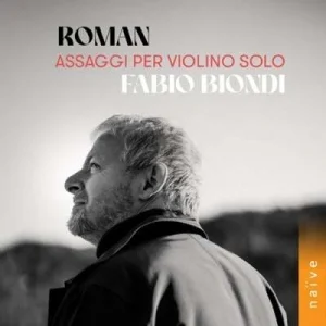 Fabio Biondi - Johan Helmich Roman: Assaggi Per Violino Solo