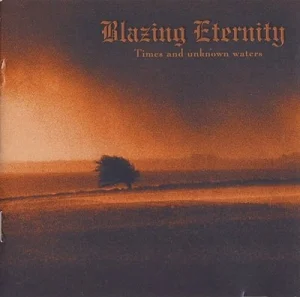 Blazing Eternity - Times and Unknown Waters