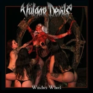 Vulgar Devils - Witches Wheel