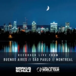 Markus Schulz - Global DJ Broadcast World Tour: Buenos AIres, Sao Paulo and Montreal 2024 (2024-06-13)