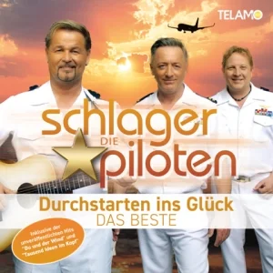 Die Schlagerpiloten - Durchstarten ins Gluck - Das Beste