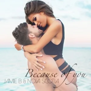 Jamie B and Nova Scotia - Because Of You