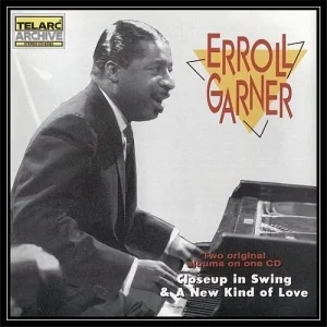 Erroll Garner - Closeup in Swing & A New Kind of Love