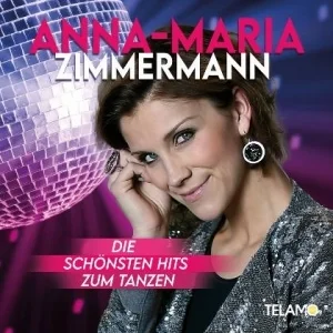 Anna-Maria Zimmermann - Die Schonsten Hits Zum Tanzen