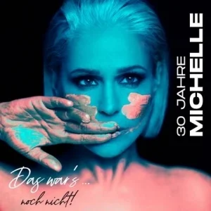 Michelle - 30 Jahre Michelle - Das war's… noch nicht! [2CD]