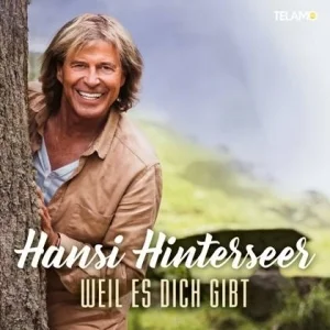 Hansi Hinterseer - Weil Es Dich Gibt