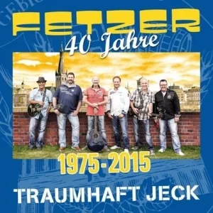 De Fetzer - Traumhaft Jeck (40 Jahre De Fetzer)