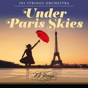 101 Strings Orchestra - Under Paris Skies