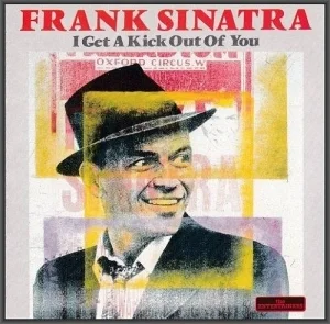 Frank Sinatra - I Get A Kick Out Of You